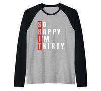 SCADTA così Felice Sono Trenta 30° Compleanno 30 Anni Maglia con Maniche Raglan