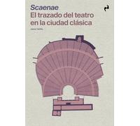 SCAENAE: EL TRAZADO DEL TEATRO EN LA CIUDAD CLÁSICA