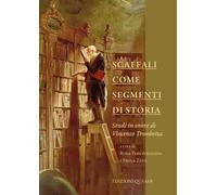 Scaffali come segmenti di storia. Studi in onore di Vincenzo Trombetta. Nuova ediz.