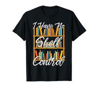 Scaffali I Have No Shelf Control Nerd Libro Leggere Maglietta