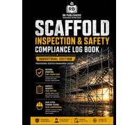 SCAFFOLD INSPECTION & SAFETY LOG BOOK: Professional Scaffold Management System for Inspection Tracking, Defect Reporting, Maintenance Records, ... Follow-Up & Workplace Safety Documentation
