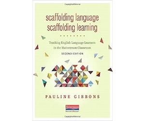 Scaffolding Language, Scaffolding Learning: Teaching English Language Learners in the Mainstream Classroom
