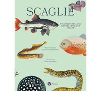 Scaglie. Piccolo catalogo di pesci d'acqua dolce