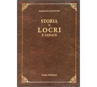 Scaglione, Pasquale. - Storia di Locri e Gerace messe in ordine ed in rapporto c