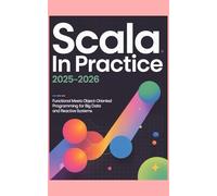 Scala in Practice 2025-2026: Functional Meets Object-Oriented Programming for Big Data and Reactive Systems