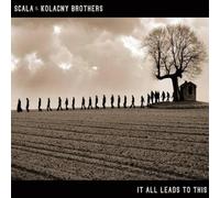 Scala & Kolacny Brothers - It All Leads to This