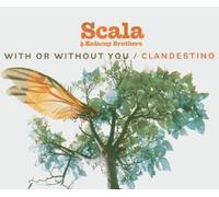 Scala & Kolacny Brothers - With Or Without You/Clandestin