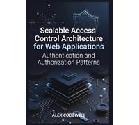 Scalable Access Control Architecture for Web Applications: Authentication and Authorization Patterns