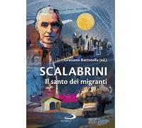 Scalabrini. Il santo dei migranti