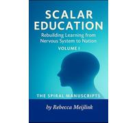 Scalar Education: Rebuilding Learning from Nervous System to Nation: Volume I