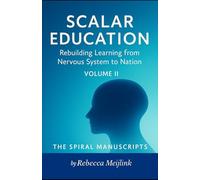Scalar Education: Rebuilding Learning from Nervous System to Nation: Volume II The Business Plan