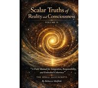 Scalar Truths of Reality and Consciousness: VOLUME II