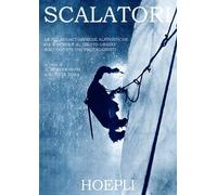 Scalatori. Le più audaci imprese alpinistiche da Whymper al «Sesto grado» raccontate dai protagonisti. Ediz. illustrata