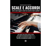Scale e Accordi: tutte le scale maggiori e minori con accordi in triadi e quadriadi