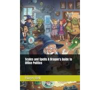 Scale e incantesimi Guida di un drago alla politica d'ufficio - brossura...