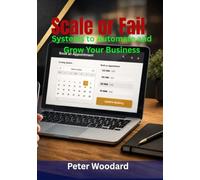 Scale or Fail: Systems to Automate and Grow Your Business
