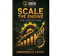 Scale the Engine: How to Multiply Producers, Build Leadership Capacity, Expand Operations, and Grow Without Losing Control: 3