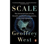 Scale: The Universal Laws of Life, Growth, and Death in Organisms, Cities, and Companies