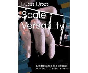 Scale Versatility: Le diteggiature delle principali scale per il chitarrista moderno