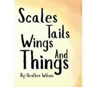 Scales, Tails, Wings, and Things