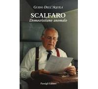Scalfaro. Democristiano anomalo