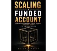 Scaling a Funded Account: Master Position Sizing, Capital Growth, and Risk Management for Prop Firm Traders