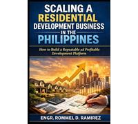 Scaling a Residential Development Business in the Philippines: How to Build a Repeatable and Profitable Development Platform