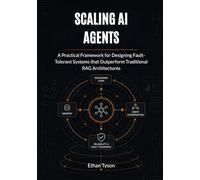 Scaling AI Agents: A Practical Framework for Designing Fault-Tolerant Systems that Outperform Traditional RAG Architectures: 3