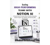 Scaling High-Performing Teams with Notion AI: A Practical Guide to Prompt Libraries, Workflow Automation, Custom AI Agents, Team Adoption, and Measuring What Actually Works.