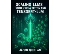 SCALING LLMS WITH NVIDIA TRITON AND TENSORRT-LLM: The Complete Guide to Production Inference, Kubernetes Deployment, and Multi-Node GPU Optimization