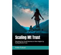 Scaling Mt Trust: Elevating Your Small Business to New Heights by Scaling Market Trust