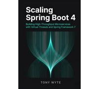 Scaling Spring Boot 4: Building High-Throughput Microservices with Virtual Threads and Spring Framework 7