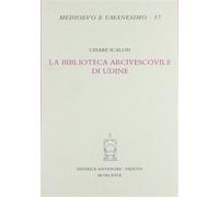Scalon,Cesare. - La Biblioteca Arcivescovile di Udine.