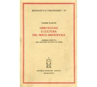 Scalon,Cesare. - Libri Scuole e Cultura nel Friuli medioevale."Membra disiecta"