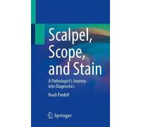 Scalpel, Scope, and Stain: A Pathologist's Journey into Diagnostics