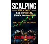 SCALPING AVANZADO: LEE EL MERCADO. EJECUTA CON PRECISIÓN