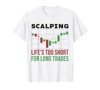 Scalping - La Vita è Troppo Breve per scambi Lunghi Scalper Maglietta