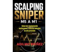 SCALPING SNIPER M5 A M1: Cómo leer manipulación institucional y ejecutar entradas de alta precisión