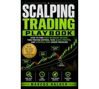 Scalping Trading Playbook: How to Find Fast Intraday Setups, Time Precise Entries, Take Quick Profits, and Control Risk Under Pressure