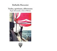 Scalza, spettinata, abbronzata. Il giro del mondo a vela su Obiwan - Perrone