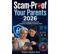 Scam-Proof Your Parents 2026: Protect Aging Parents from AI Scams, Deepfakes & Identity Theft