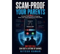 Scam-Proof Your Parents: A Simple Family Guide to Stopping Phone, Text, Email, Banking, and AI Voice Scams