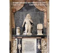 Scambi artistici tra Torino e Milano. 1580-1714. Cantiere di studio