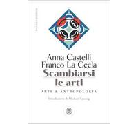 Scambiarsi le arti. Arte & antropologia