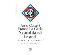Scambiarsi le arti. Arte & antropologia