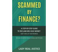 SCAMMED BY FINANCE? A Consumer Guide to Motor Finance, PCP, and PPI Redress: A STEP BY STEP GUIDE TO RE-CLAIM MIS-SOLD MONEY AND KEEP 100% OF YOUR REDRESS