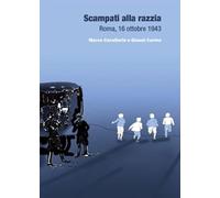 Scampati alla razzia. Roma, 16 ottobre 1943