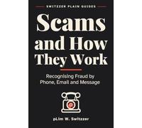 Scams and How They Work: Recognising Fraud by Phone, Email and Message - A Plain-English Guide in Large Print