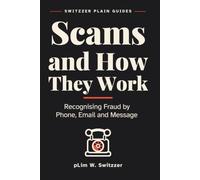 Scams and How They Work: Recognising Fraud by Phone, Email and Message - A Plain-English Guide in Large Print