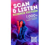 Scan & Listen: Science Fiction: 1,000+ Scannable Short Stories (Public-Domain Edition)